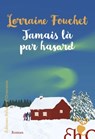 Jamais là par hasard - Lorraine Fouchet - 9782350878751
