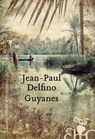 Guyanes - Jean-Paul Delfino - 9782350878881