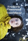 Tout blanc - Frédéric Ploussard - 9782350878928