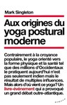 Aux origines du yoga postural moderne - Mark Singleton - 9782351184462