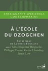 A l'école du dzogchen - James Low ; Mila Khyentse Rinpoche ; Geshe Lhundup ; Philippe Cornu ; Ludovic Fontaine - 9782351187180