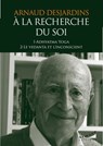 A la recherche du Soi : Adhyatma Yoga et Le vedanta et l'inconscient - Arnaud Desjardins - 9782351187494