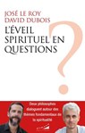 L'éveil spirituel en questions - José Le Roy ; David Dubois - 9782351187708
