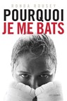 Pourquoi je me bats - Ronda Rousey - 9782352044833