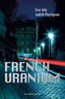 French Uranium - Eva Joly ; Judith Perrignon - 9782352046073