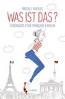Was ist das? Chroniques d'une française à Berlin - Pascale Hugues - 9782352046998