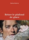 Briser le plafond de glace - Une pionnière en alpinisme - Marion Poitevin - 9782352213628