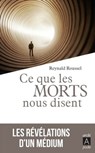 Ce que les morts nous disent - Reynald Roussel ; Alexandra Demarigny ; Philippe Wallon - 9782352876137