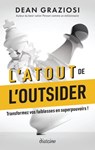 L'atout de l'outsider - Transformez vos faiblesses en superpouvoirs ! - Dean Graziosi - 9782354564797