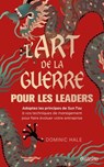 L'Art de la guerre pour les leaders - Adoptez les principes de Sun Tzu à vos techniques de managemen - Dominic Hale - 9782354567996