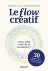 Le Flow créatif - Mettez votre créativité en mouvement ! - Sébastien Laading ; Marie Lemaistre - 9782354568184