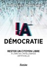 IA Démocratie - Rester un citoyen libre à l'ère de l'Intelligence Artificielle - Lionel Dos Santos de Sousa ; Thomas Jamet - 9782354568481