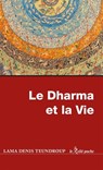 Le dharma et la vie - Lama Denis Teundroup - 9782354901707