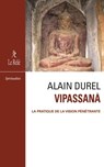 Vipassanâ - La pratique de la vision pénétrante - Alain Durel ; Jeanne Mynett - 9782354902612