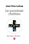 Le paradoxe chrétien - Etre humain Etre divin - Jean-Yves Leloup - 9782354902797