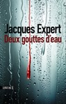 Deux gouttes d'eau - Jacques Expert - 9782355843402
