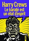 Le karaté est un état d'esprit - Harry Crews - 9782355847448