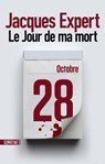 Le jour de ma mort - Jacques Expert - 9782355847622