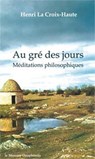 Au gré des jours - Méditations philosophiques - Henri La Croix-Haute - 9782356621023
