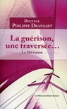La guérison, une traversée... La Méthode - Philippe Dransart - 9782356621184