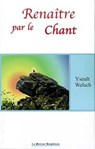 Renaître par le chant - Yseult Welsch - 9782356621573