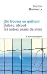 Se trouver en quittant tabac, alcool et autres peurs de vivre - Martine Roffinella - 9782356621771