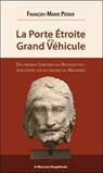 La Porte Etroite et le Grand Véhicule - Des premiers Chrétiens aux Bodhisattvas - François-Marie Périer - 9782356622457