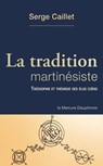 La tradition martinésiste - Théosophie et théurgie des élus coëns - Serge Caillet - 9782356622990