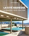 La cité radieuse de Marseille - Le Corbusier - Un art pour vivre - Lionel Hoebeke ; Guy Durand - 9782357209497