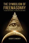 The Symbolism of Freemasonry - Albert G Mackey - 9782357286757