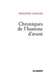 Chroniques de l'homme d'avant - Philippe Lancon - 9782357661677