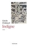Indigne - " Une rare finesse psychologique et une maîtrise impressionnante " Gérard Collard - Cécile Chabaud - 9782359053814