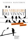 Les veilleurs du vivant - Vanessa Manceron - 9782359252163