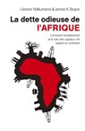 La dette odieuse de l'Afrique - Leonce Ndikumana ; James K Boyce - 9782359260229
