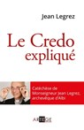 Le Credo expliqué - Mgr Jean Legrez - 9782360407187