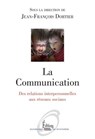 La Communication. Des relations interpersonnelles aux réseaux sociaux - Jean-François Dortier - 9782361063634