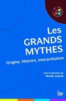 Les grands mythes - Origine, Histoire, Interprétation - Nicolas Journet ; Véronique Bedin - 9782361064365