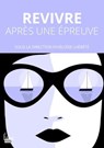 Revivre après une épreuve - Héloïse Lhérété - 9782361066963
