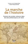 La marche de l'Histoire - Evolution des sociétés, cultures et idées, des clans préhistoriques au 21e - Jean-François Dortier ; Vincent Citot - 9782361069070