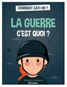La guerre c'est quoi? - Cécile Guibert Brussel - 9782361069278