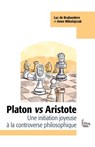 Platon vs Aristote - Une initiation joyeuse à la controverse phiiosophique - Luc de Brabandere ; Anne Mikolajczak - 9782361069315