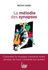 La mélodie des synapses - Comment la musique connecte notre cerveau (et nous connecte aux autres) - Michel Habib - 9782361069353