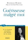 Guérisseuse malgré moi - Danielle Dubois ; Cécile David-Weill - 9782361883874