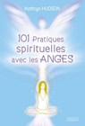 101 pratiques spirituelles avec les anges - Kathryn Hudson - 9782361887476