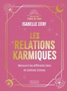 Les relations karmiques - Découvrir les différents liens et contrats d'âmes - Isabelle Cerf - 9782361889388