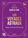 Les voyages astraux - Voyager au-delà des limites du corps - Isabelle Cerf - 9782361889395
