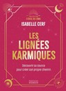 Les Lignées karmiques - Découvrir sa source pour créer son propre chemin - Isabelle Cerf - 9782361889586