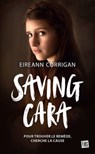 Saving Cara - Eireann Corrigan - 9782362317385