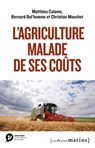 L'Agriculture malade de ses coûts - Matthieu Calame ; Bernard Del'homme ; Christian Mouchet - 9782363834812