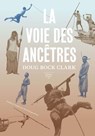 La Voie des Ancêtres - Doug Bock Clark - 9782364684430